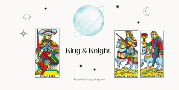 ý nghĩa của các lá bài King và Knight trong bộ Hoàng Gia